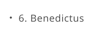 6. Benedictus