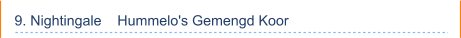 9. Nightingale    Hummelo's Gemengd Koor