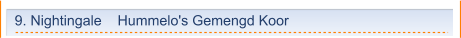 9. Nightingale    Hummelo's Gemengd Koor