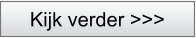 Kijk verder >>>