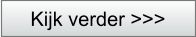 Kijk verder >>>