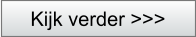 Kijk verder >>>