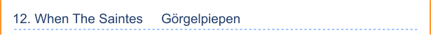 12. When The Saintes     Görgelpiepen