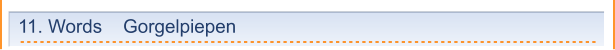 11. Words    Gorgelpiepen