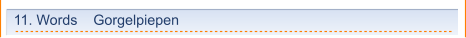 11. Words    Gorgelpiepen