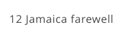 12 Jamaica farewell