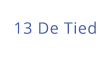 13 De Tied