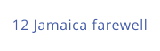 12 Jamaica farewell