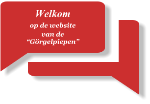 Welkom op de website van de “Görgelpiepen”