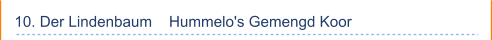 10. Der Lindenbaum    Hummelo's Gemengd Koor